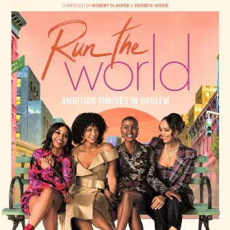 Run The World: Season 1 (Music from the STARZ Original Series) by Derrick Hodge