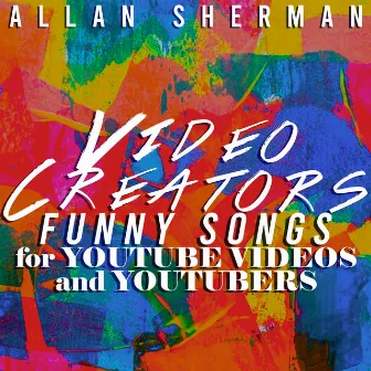 Video Creators - Funny Songs for YouTube Videos and YouTubers by Allan Sherman