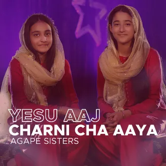 Yesu Aaj Charni Cha Aaya by Agape Sisters