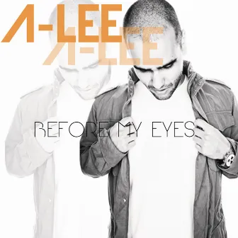 Before My Eyes by A-Lee