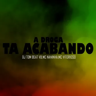 A Droga Ta Acabando by DJ TOM BEAT V8