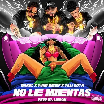 No Le Mientas by Bandz