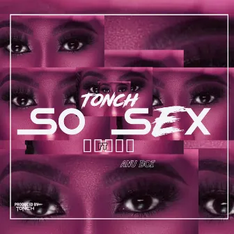 So Sex by Tonch