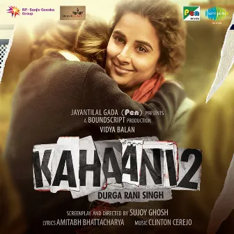 Kahaani 2 (Original Motion Picture Soundtrack) by Clinton Cerejo