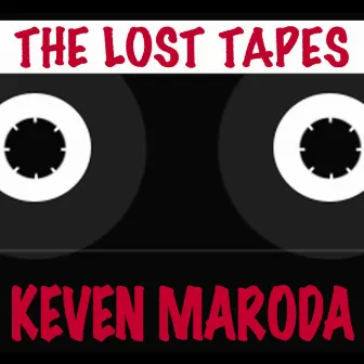 The Lost Tapes by Keven Maroda