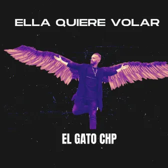 Ella Quiere Volar by El Gato CHP