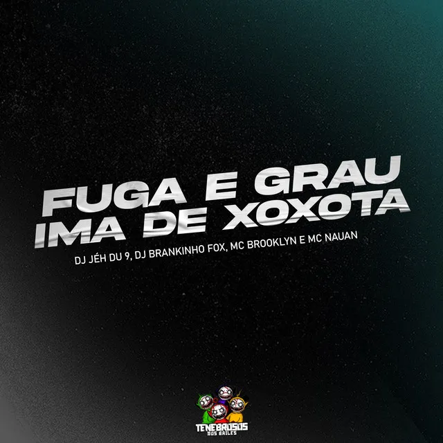 Fuga e Grau - Ima de Xoxota