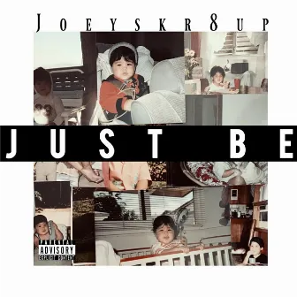 Just Be by Joey Skr8up