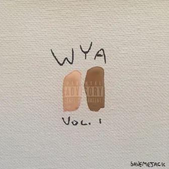 WYA Vol. I by Savemejack