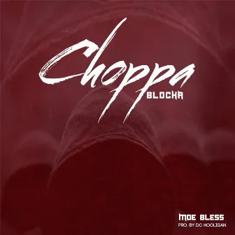 Choppa Blocka by Moe Bless