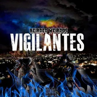 Vigilantes by Beirded Weirdos