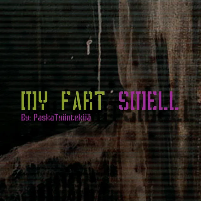 MY FART SMELL