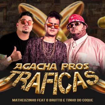 Agacha Pros Traficas by O Brutto e Tinho do Coque