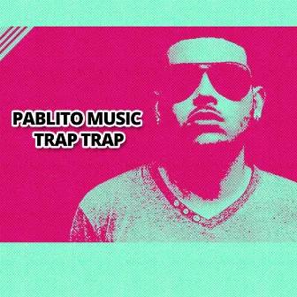 Trap Trap by Pablito Music