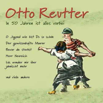 In 50 Jahren Ist Alles Vorbei by Otto Reutter