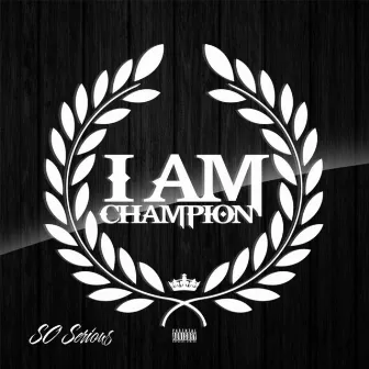 I Am Champion by So Serious