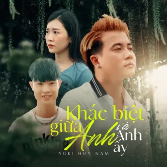 Khác Biệt Giữa Anh và Anh Ấy by Yuki Huy Nam