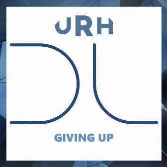 Giving Up by URH