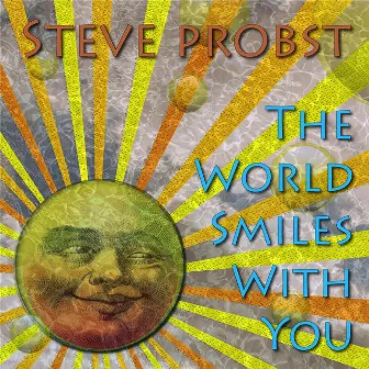 The World Smiles with You by Steve Probst