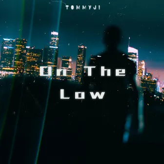 On The Low by TommyJ!