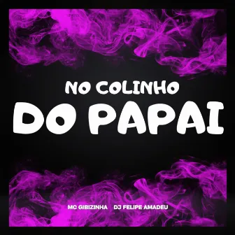 NO COLINHO DO PAPAI by Dj felipe Amadeu