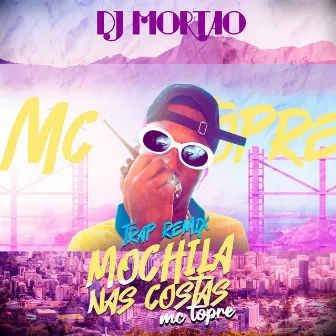 Mochila nas Costas (Remix) by Dj Mortão