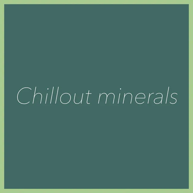 Chillout Minerals