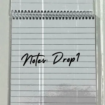 Notes: Drop 1 by JonnoAQ