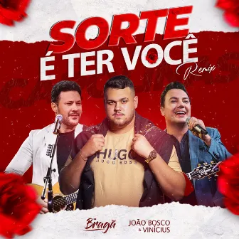 Sorte É Ter Você (Carolinas) [Remix] by DJ Braga Oficial