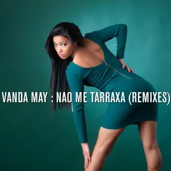 Nao Me Tarraxa (Remixes) by Vanda May