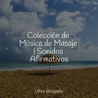 Colección de Música de Masaje | Sonidos Afirmativos by Musica para Meditar Especialistas