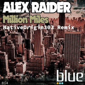 Million Miles (NativeOrigin303 Remix) by Alex Raider