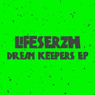 Dream Keepers EP by Lifeserzh