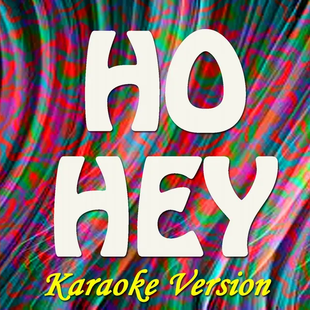 Ho Hey - Karaoke Version Originally Perfomed By the Lumineers