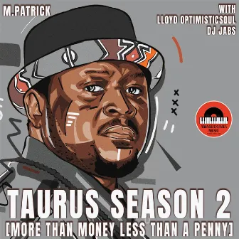 Taurus Season 2 (More Than Money Less Than a Penny) by Dj Jabs