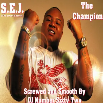 The Champion (Screwed and Smooth) by S.E.J. (The Street Director)