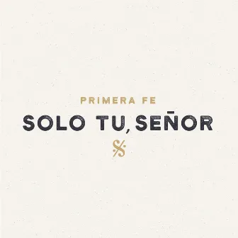 Solo Tu, Señor by Primera Fe