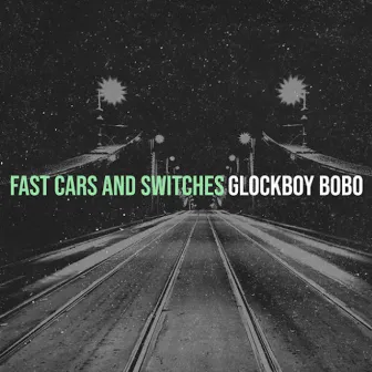 Fast Cars and Switches by Glockboybobo