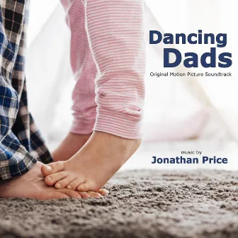 Dancing Dads (Original Motion Picture Soundtrack) by Jonathan Price