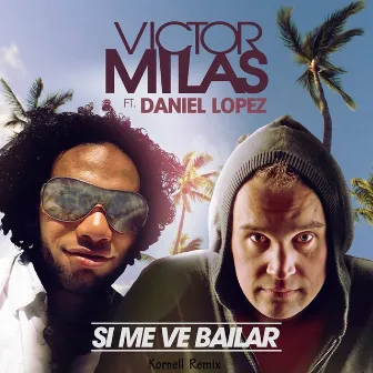 Si Me Ve Bailar (Kornell Remix) by Victor Milas