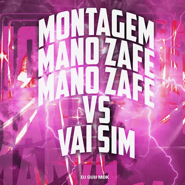 Montagem - Mano Zafe Mano Zafe Vs Vai Sim