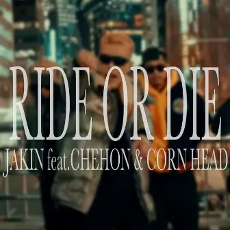 RIDE OR DIE (feat. CHEHON & CORN HEAD) by JAKIN