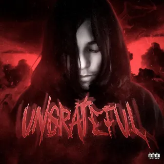 Ungrateful by Lil 3Xk