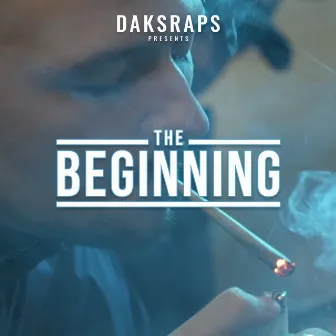 The Beginning by DaksRaps