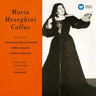 Callas sings Arias from Tristano e Isotta, Norma & I puritani - Callas Remastered by Arturo Basile