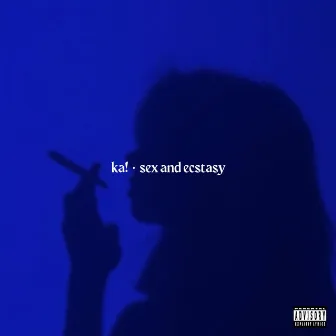 sex and ecstasy by Ka!