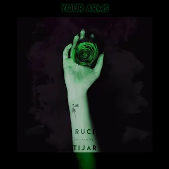 Your Arms by Ruci Tijar