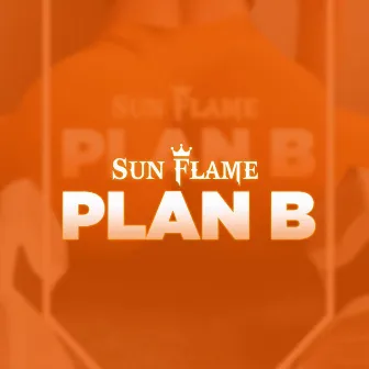 Plan B by Sun Flame