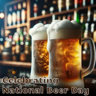 Celebrating National Beer Day: Cheers, Tasty Jazz Bar Music by Jazz And Blues Instrumentals