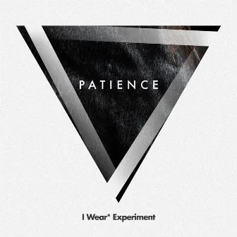 Patience (Radio Edit) by I Wear* Experiment